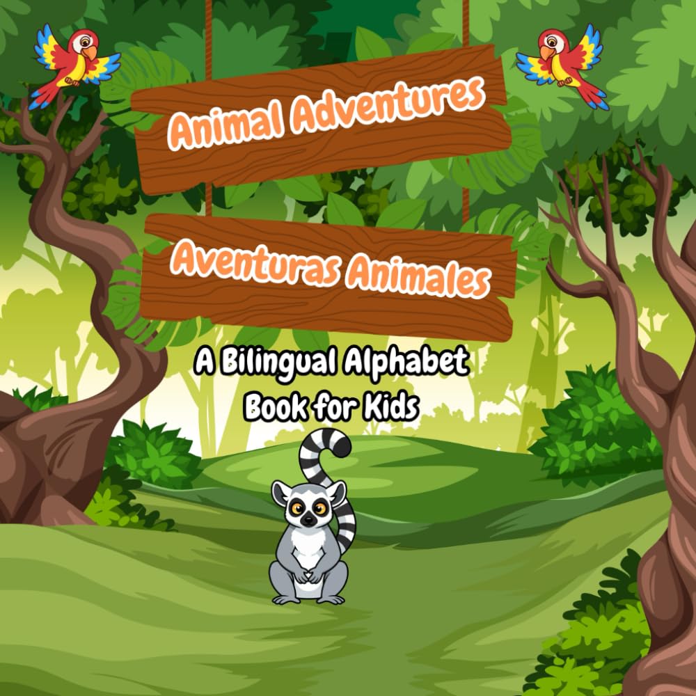 Animal Adventures/ Aventuras Animales: A Bilingual Alphabet Book for Kids