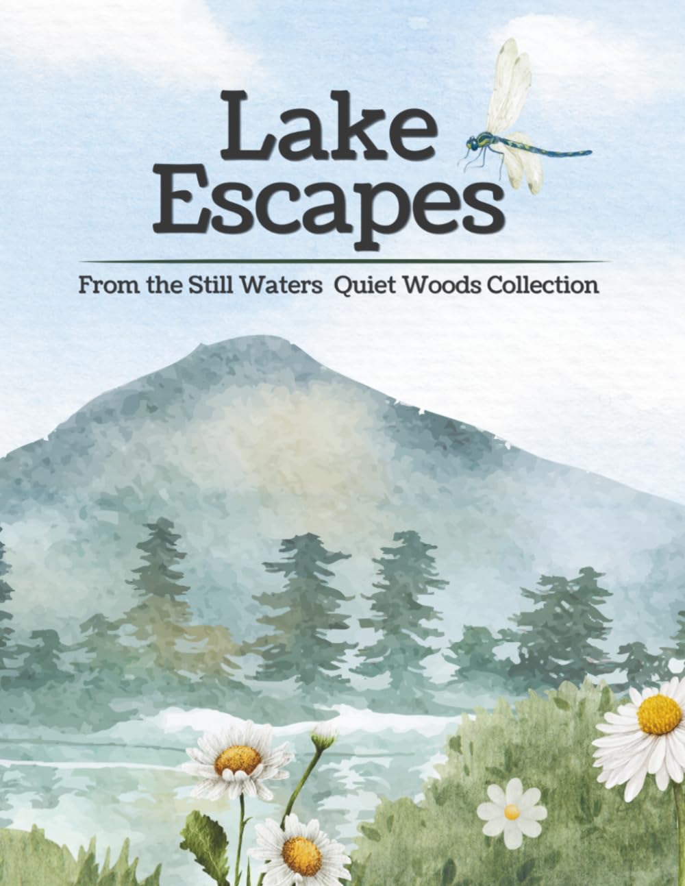 Lake Escapes: A Coloring Book from the Still Waters Quiet Woods Collection