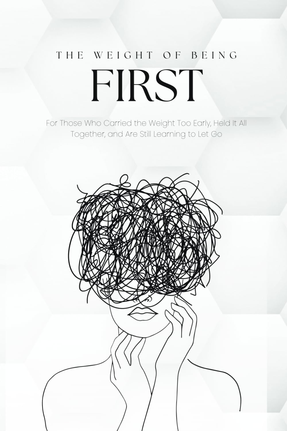 The Weigh of being First | A book for the oldest Daughter | Poems: For Those Who Carried the Weight Too Early, Held It All Together, and Are Still Learning to Let Go