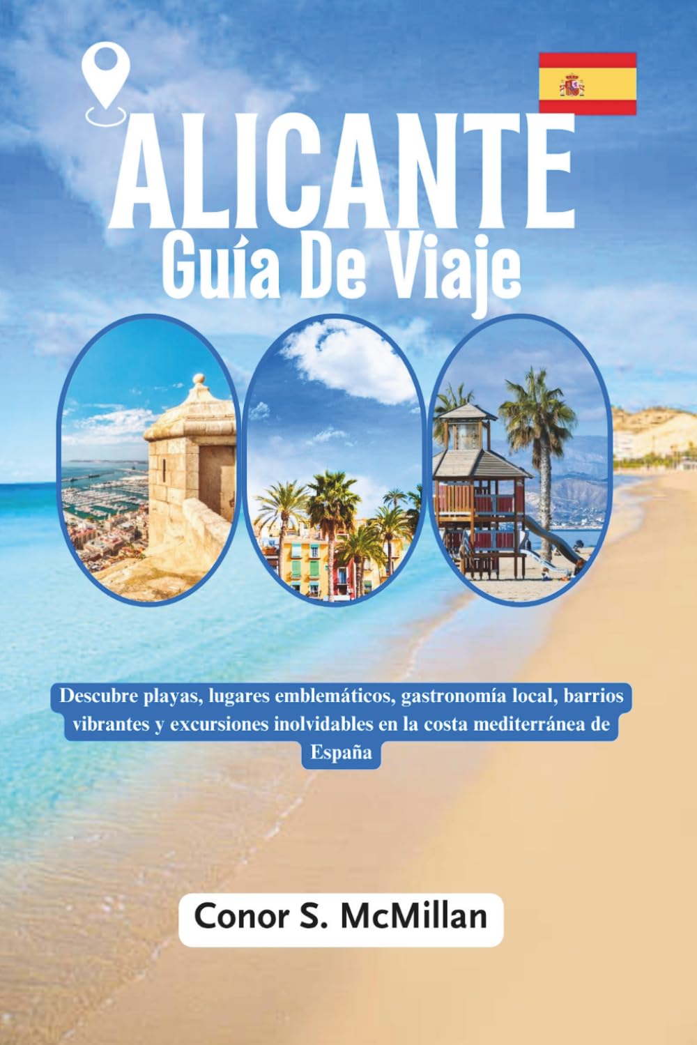 Alicante Guía de Viaje: Descubre playas, lugares emblemáticos, gastronomía local, barrios vibrantes y excursiones inolvidables en la costa mediterránea de España.