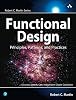 Functional Design: Principles Patterns and Practices (Robert C. Martin Series)