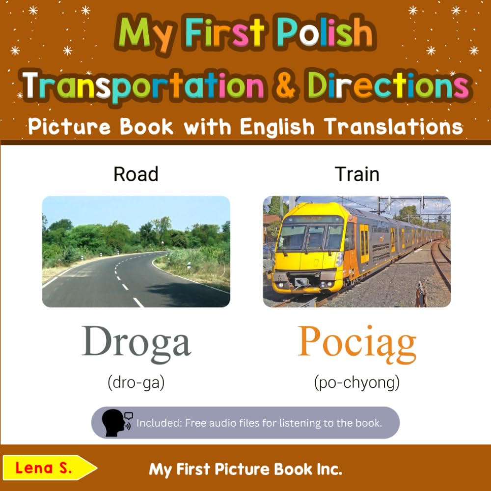 My First Polish Transportation & Directions Picture Book with English Translations: Bilingual Early Learning & Easy Teaching Polish Books for Kids (Teach & Learn Basic Polish words for Children)