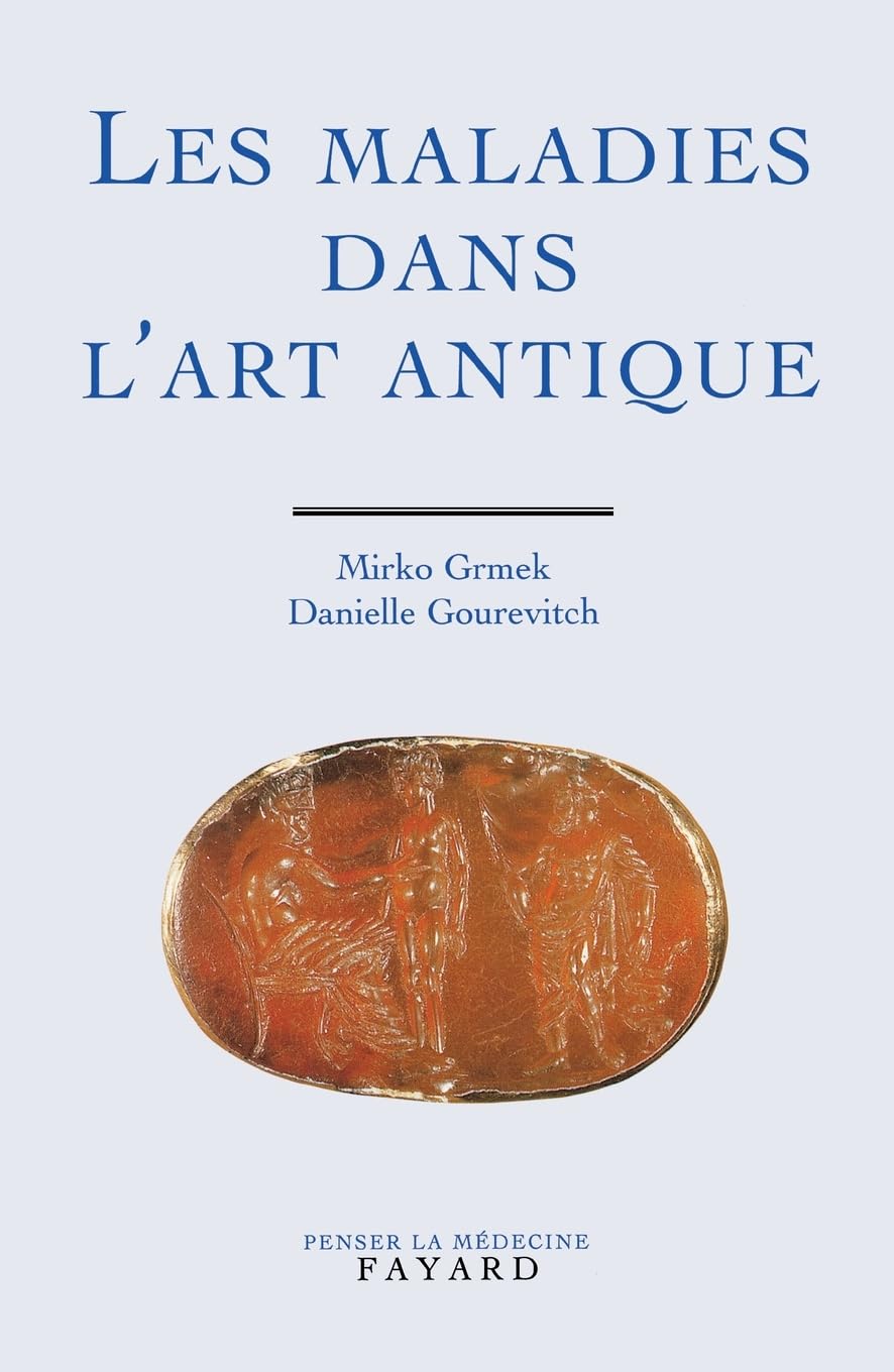 Les maladies dans l'art antique (Penser La Medecine)