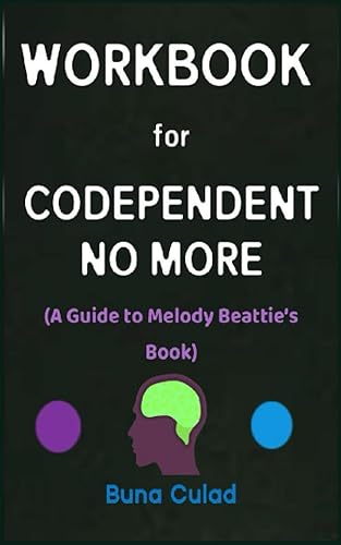 Workbook for Codependent No More by Melody Beattie: Your Powerful Guide to Stop Controlling Others and Start Caring for Yourself
