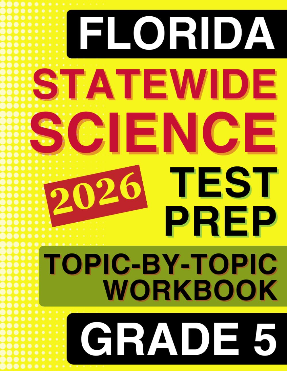 Florida Statewide Science Assessment Grade 5 Topic-by-Topic Practice Workbook: NGSSS-Aligned Science Practice with Full Solutions and Explanations (Florida FAST Assessment Practice - Grade 5)      Paperback – January 24, 2026