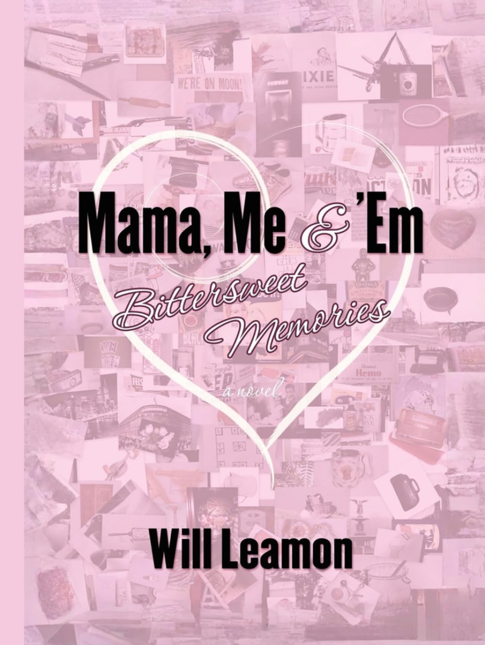 Mama, Me & 'Em: Bittersweet Memories "Second Edition"
