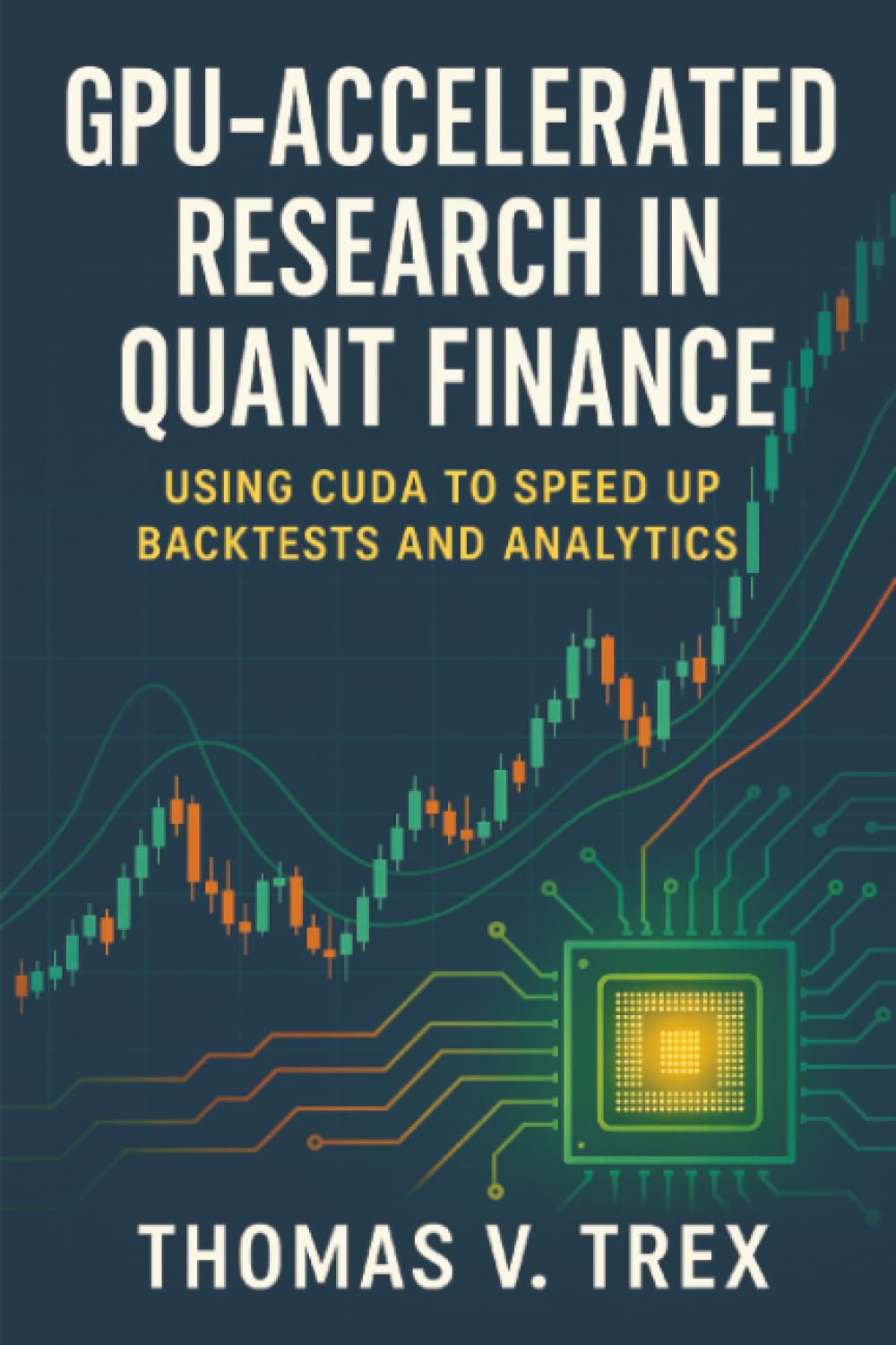 GPU-Accelerated Research in Quant Finance: Using CUDA to Speed Up Backtests and Analytics (Trading System Architecture & DevOps)