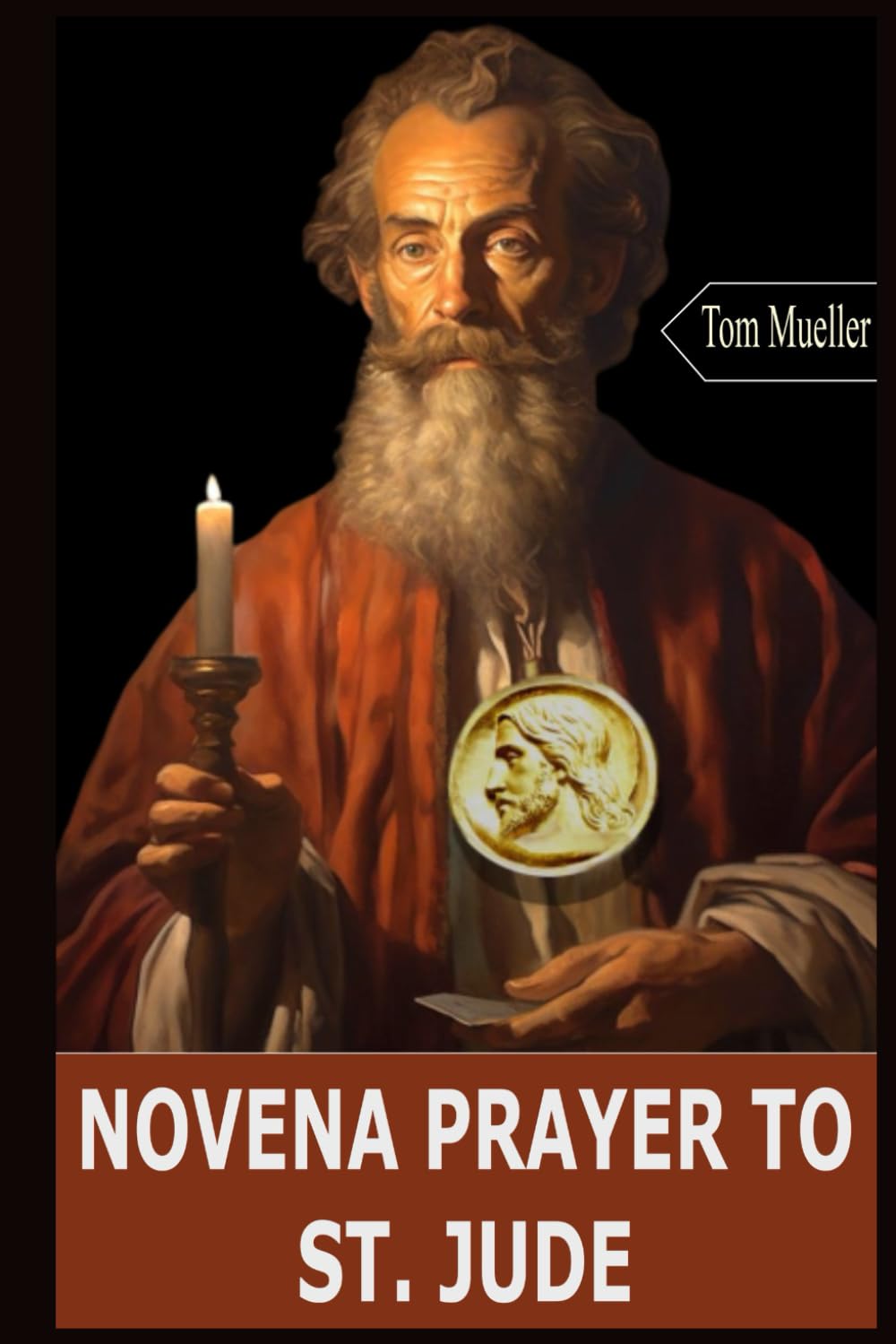 NOVENA PRAYER TO ST. JUDE: A 9-Day Prayer to St. Jude the Apostle, Helper in urgent needs