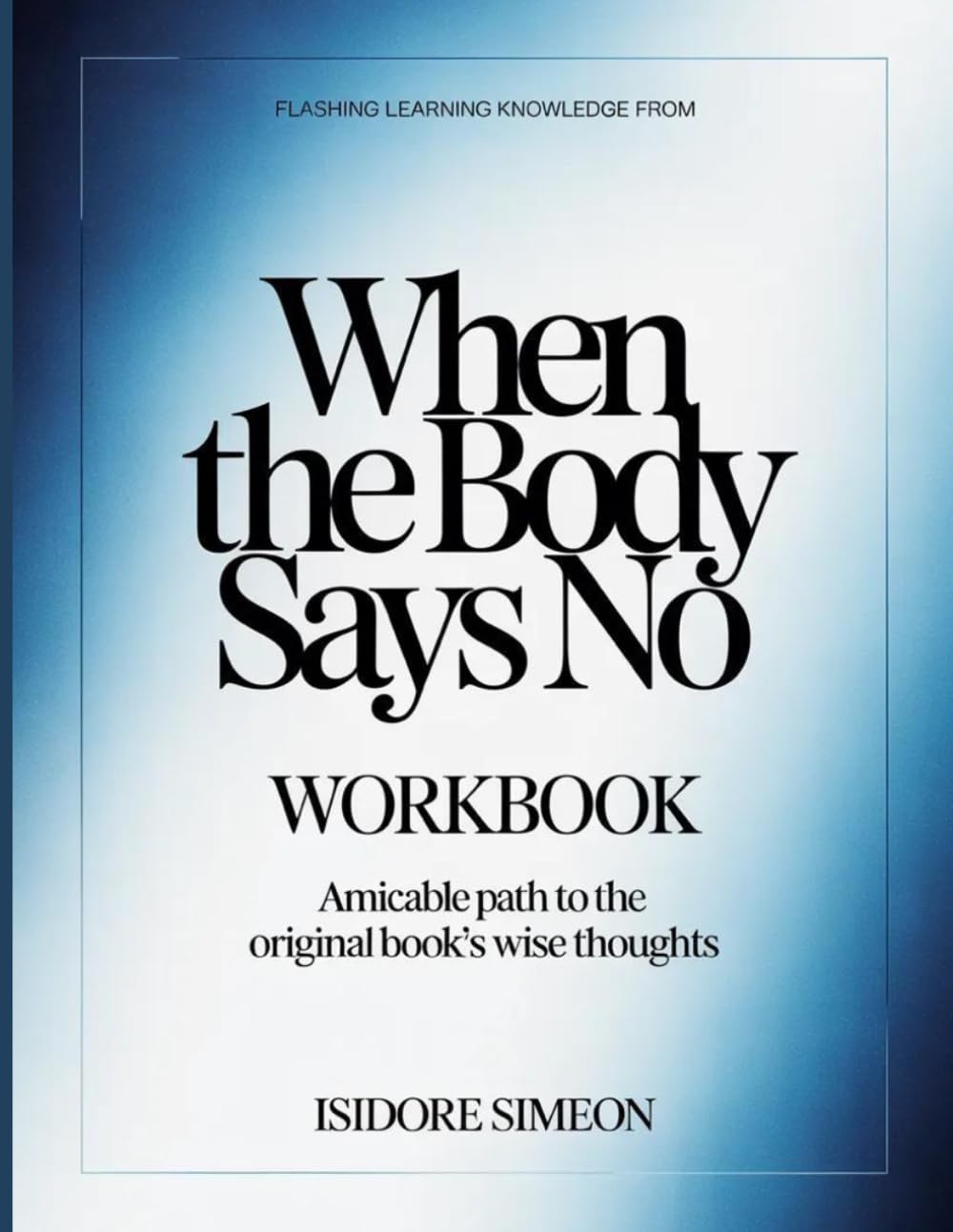 Flashing Learning Knowledge From When the Body Says No: Amicable path to the original book's wise thoughts