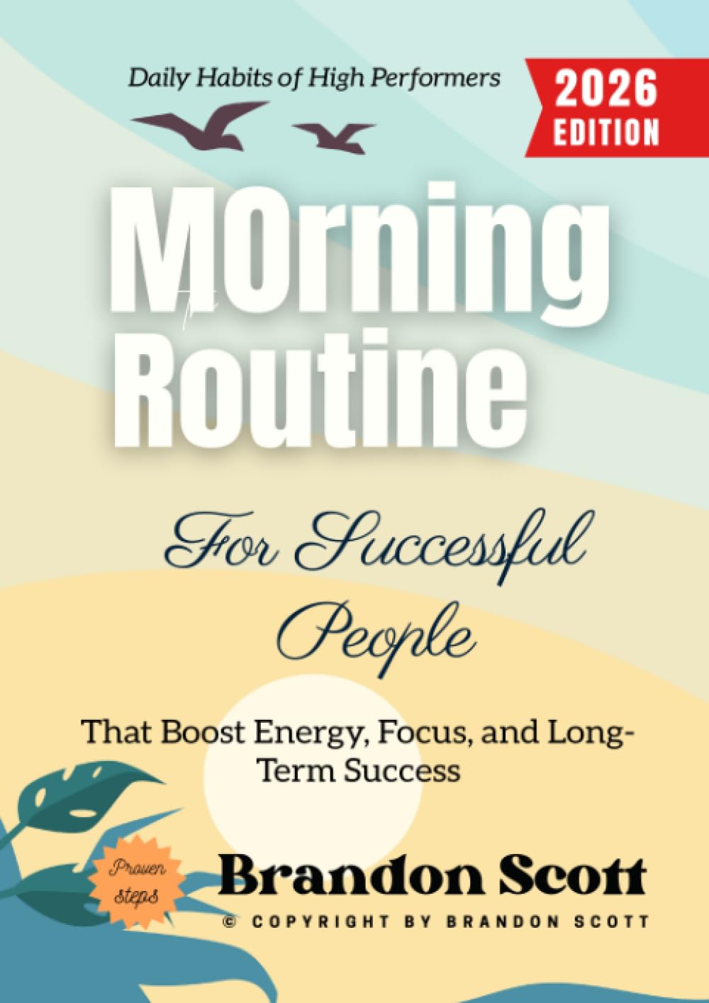 Morning Routine for Successful People:: Daily Habits of High Performers That Boost Energy, Focus, and Long-Term Success