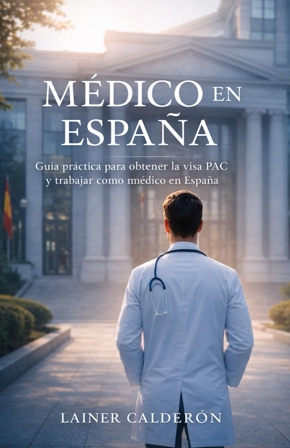 MEDICO EN ESPAÑA: Guía práctica para obtener la visa PAC y trabajar como médico en España