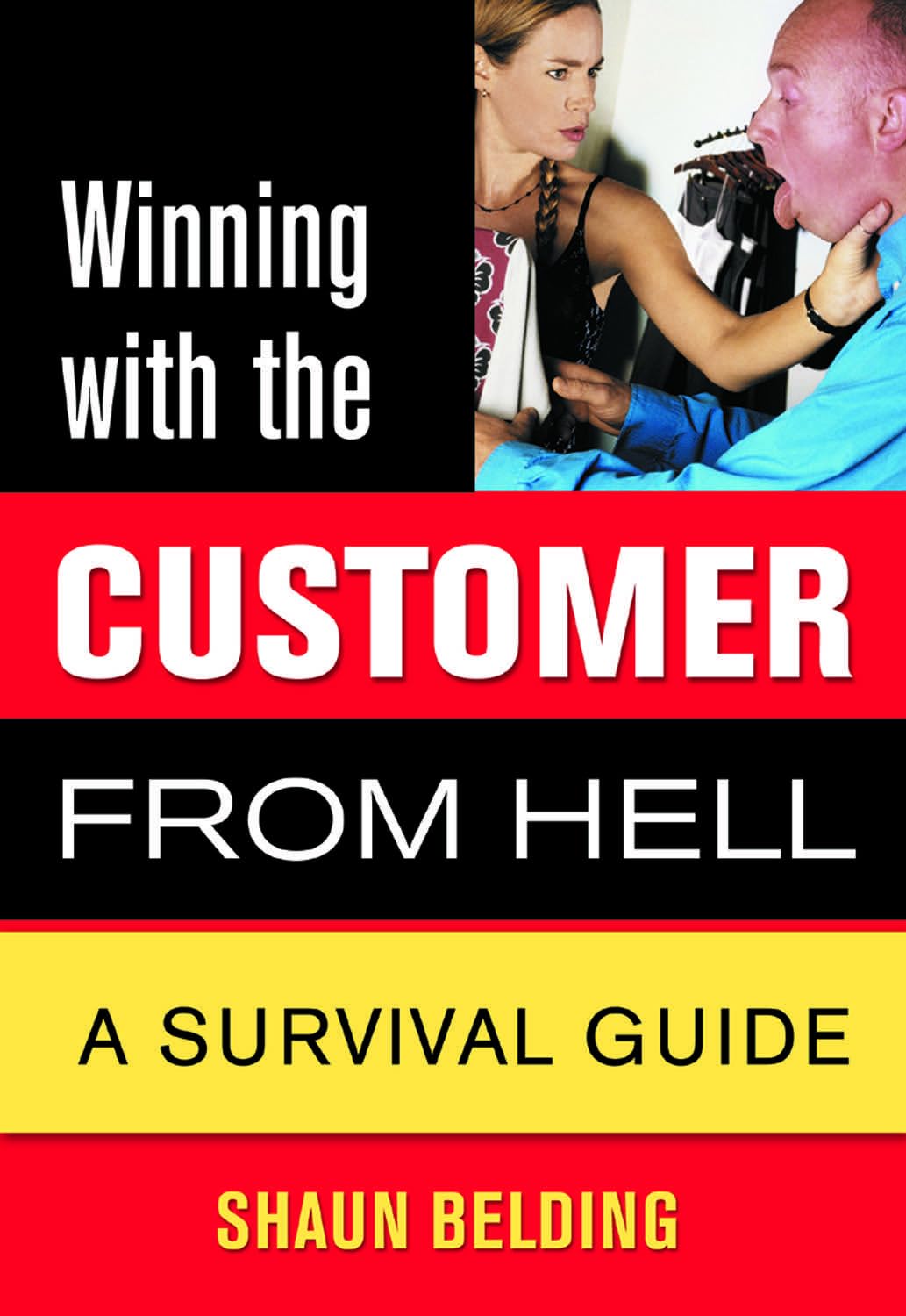 Buy Winning With the Customer from Hell: A Survival Guide: 1 (Winning With the . . . from Hell) — BookShops.in