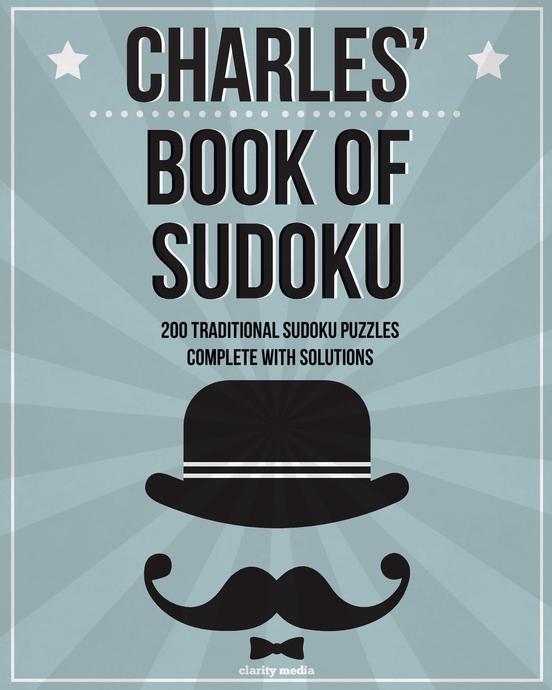 Charles' Book Of Sudoku: 200 traditional sudoku puzzles in easy, medium & hard
