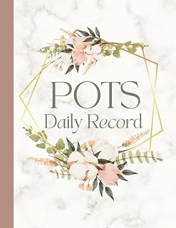 POTS Daily Record: For Dysautonomia, Heart Disease, Mitral Valve Prolapse, Neurocirculatory Asthenia, Anemia, Postural Orthostatic Tachycardia Syndrome