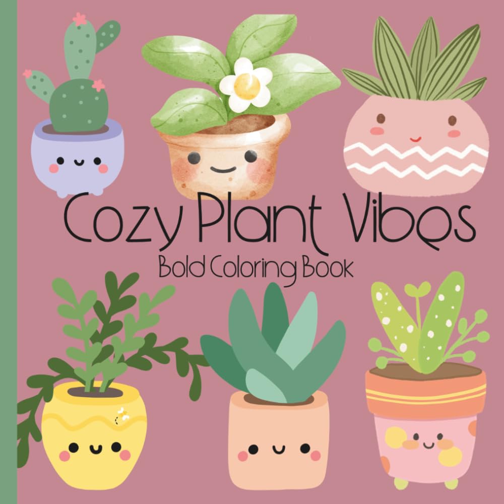 Cozy Plant Vibes Coloring Book: Plant coloring book
