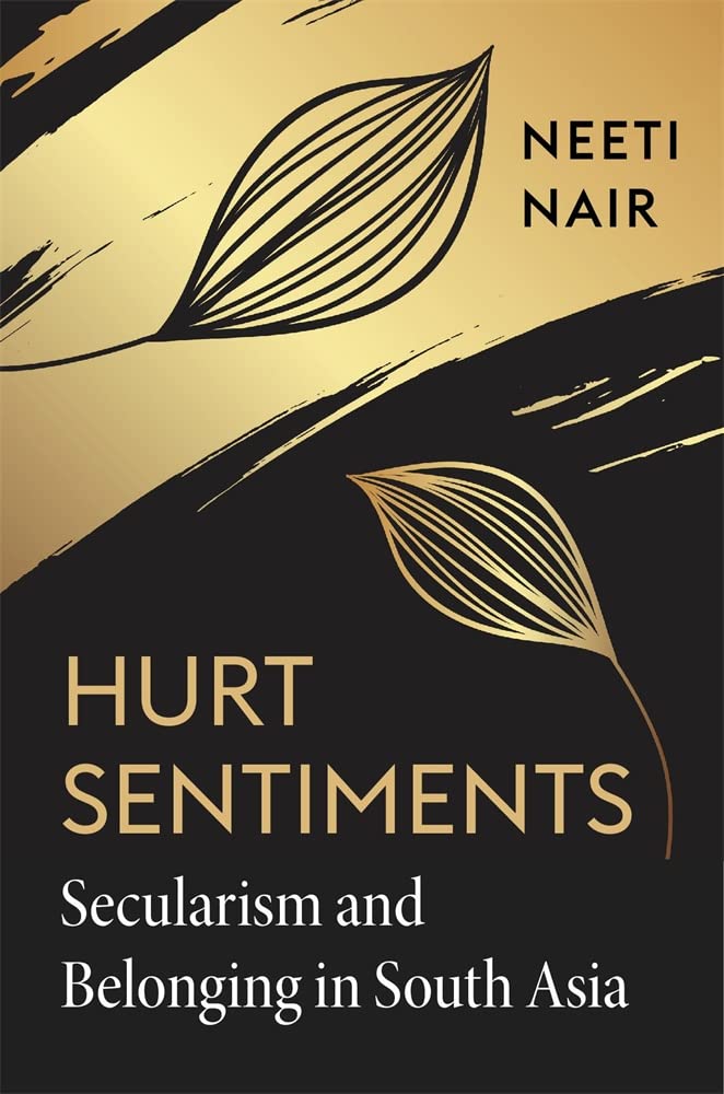 Hurt Sentiments: Secularism and Belonging in South Asia. Nair 9780674238275**