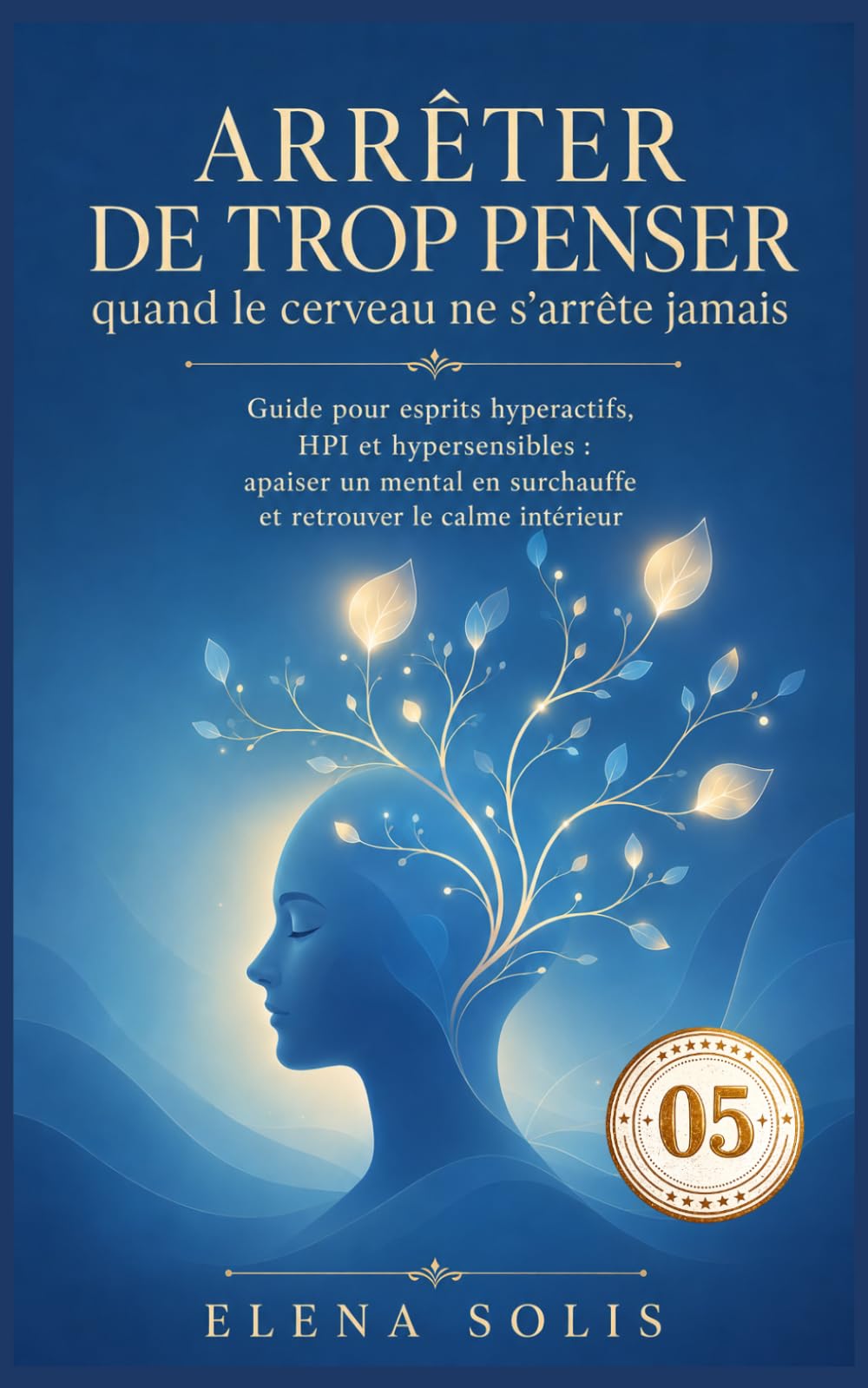 Arrêter de trop penser - 05: Quand le cerveau ne s’arrête jamais (Arrêter de trop penser 01-02-03-04-05)