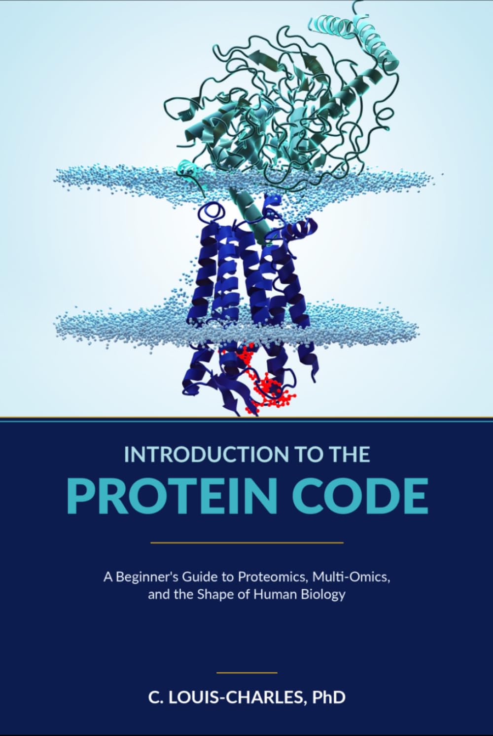 Introduction to the Protein Code: A Beginner’s Guide to Topological Proteomics, Multi‑Omics, and the Shape of Human Biology (Understanding Human Biology)
