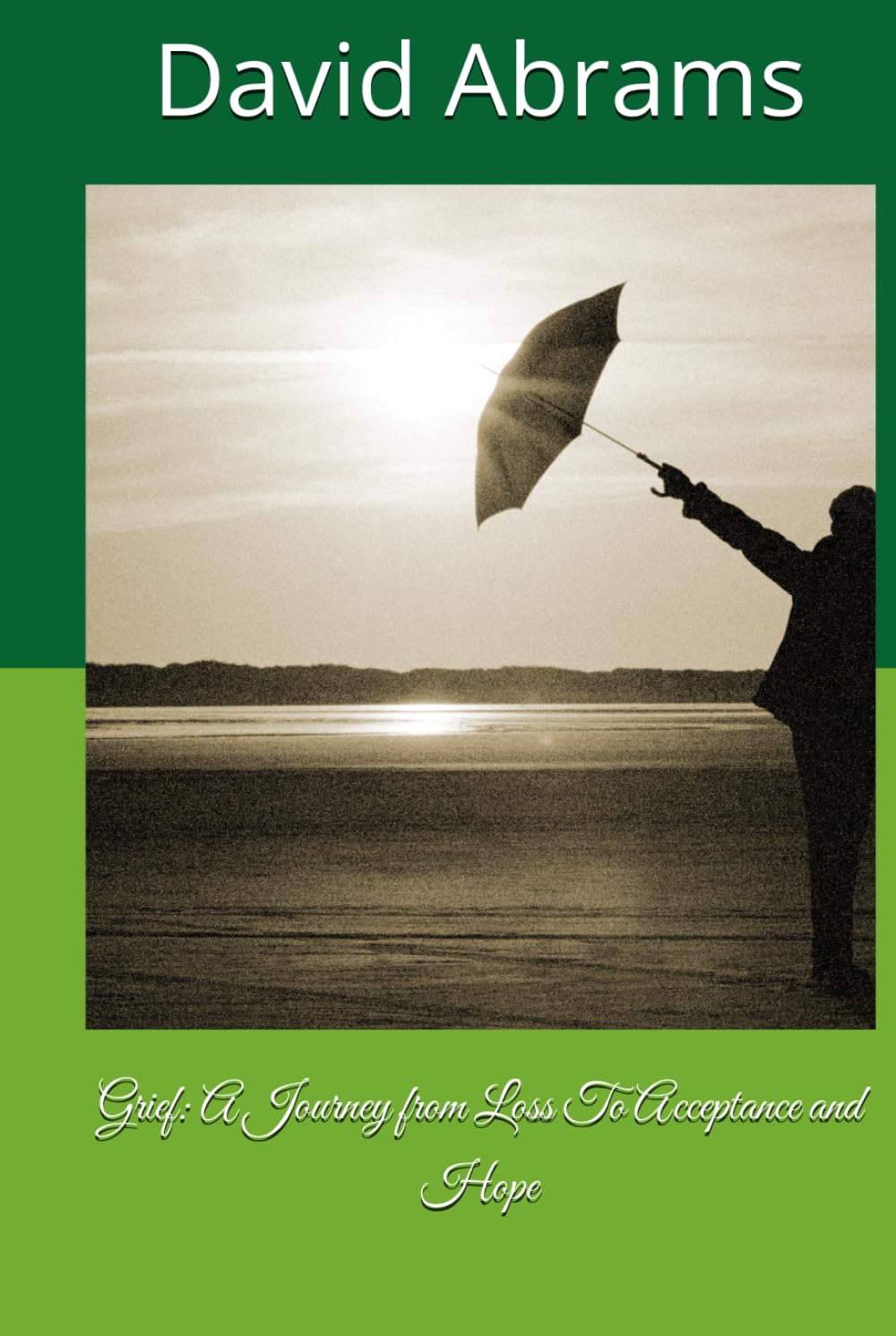Grief: A Journey from Loss To Acceptance and Hope (The Power of Words)