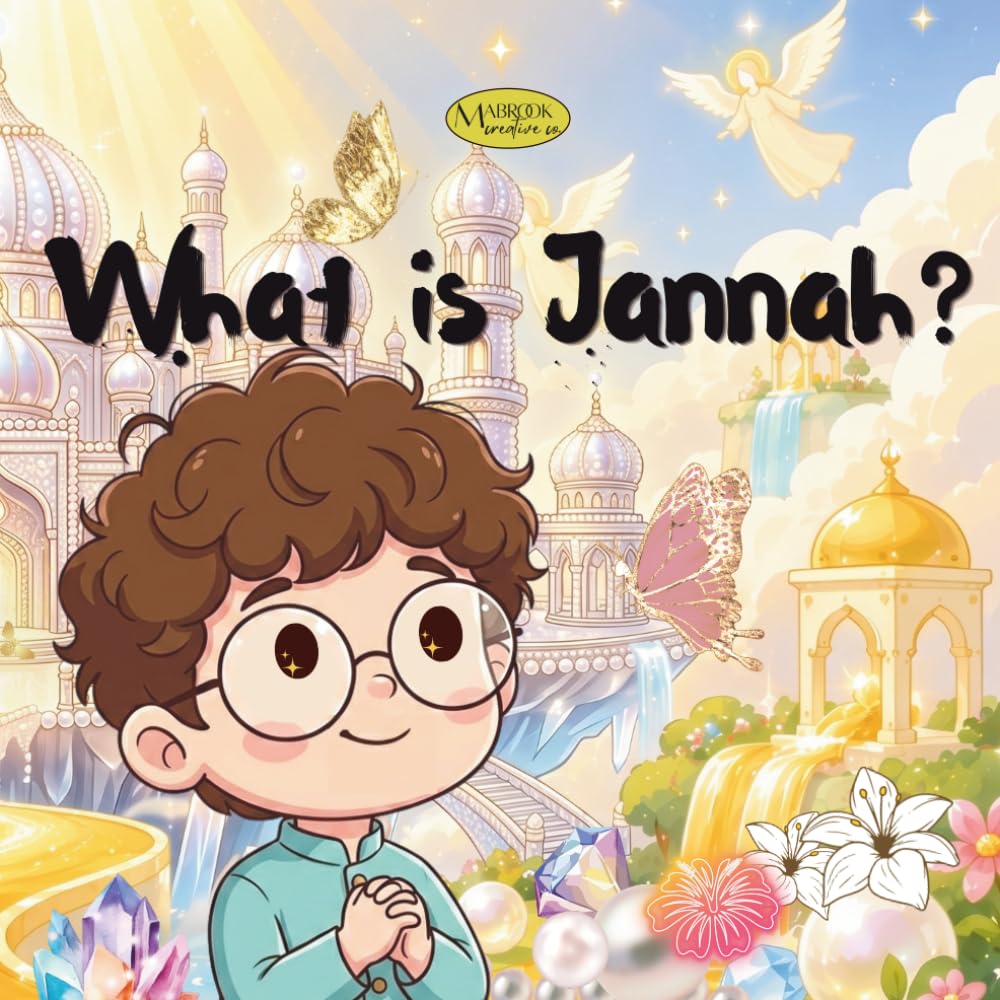What is Jannah?: An Islamic Story for Muslim Children About Paradise, Good Deeds, and Allah's Beautiful Reward (Little Hearts Ask)