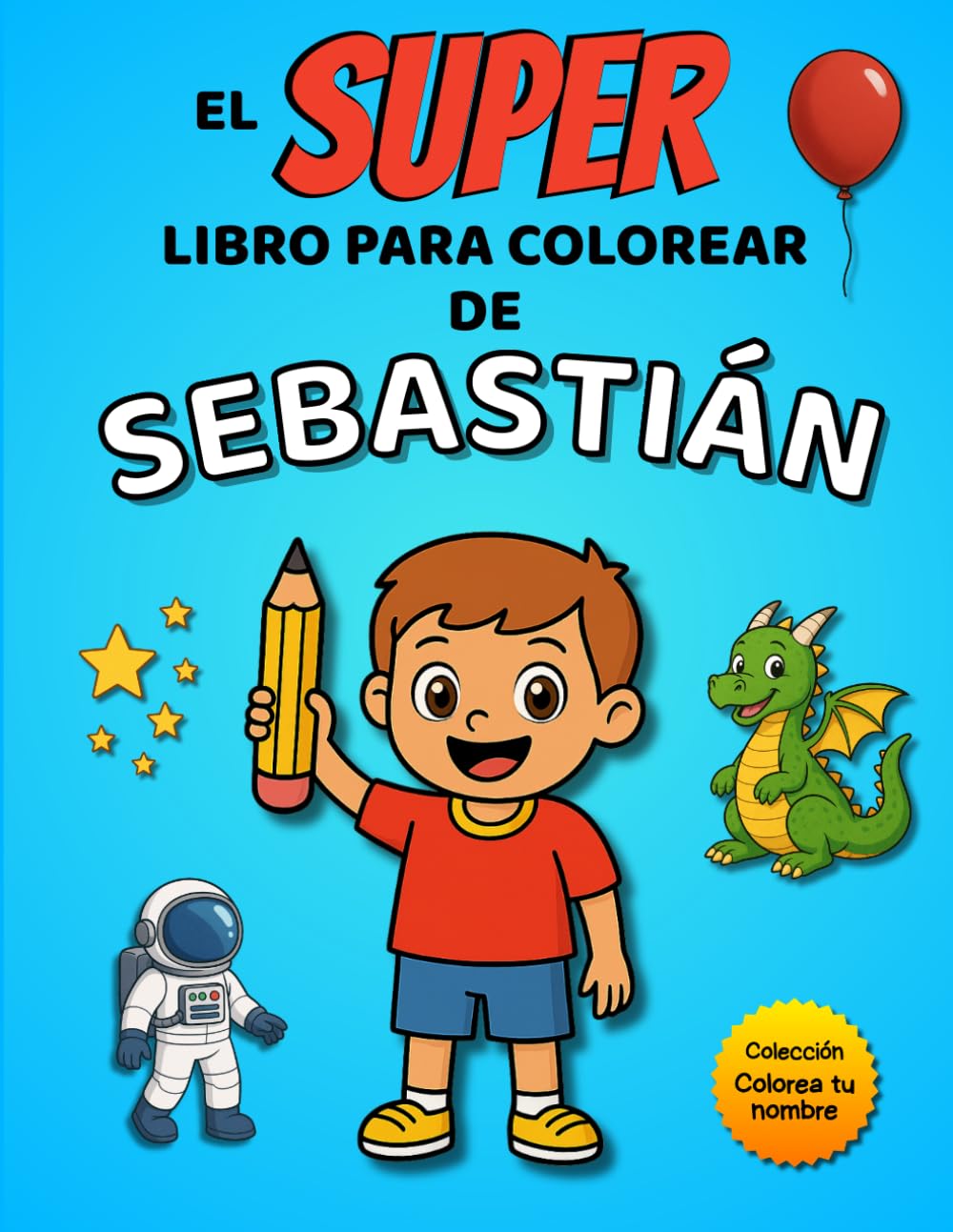 El SUPER libro para colorear de Sebastián: 30 páginas para colorear con el nombre Sebastián – Colección Colorea tu nombre