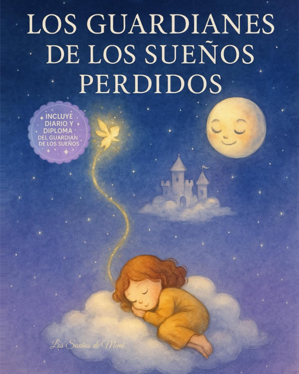 Los guardianes de los sueños perdidos: Un viaje mágico para soñar, imaginar y relajarse antes de dormir (Guardianes del Reino de los Sueños)