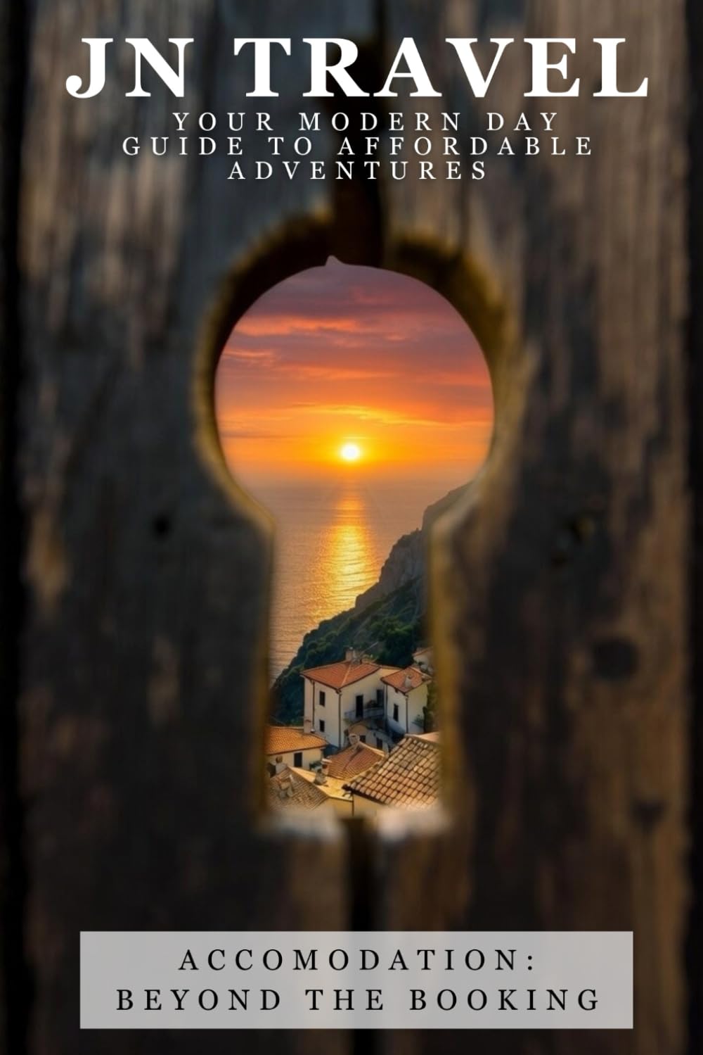 JN Travel: Your Modern Day Guide to Affordable Adventures: Accommodation: Beyond The Booking