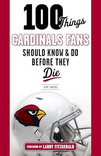 100 Things Cardinals Fans Should Know and Do Before They Die (100 Things...Fans Should Know)