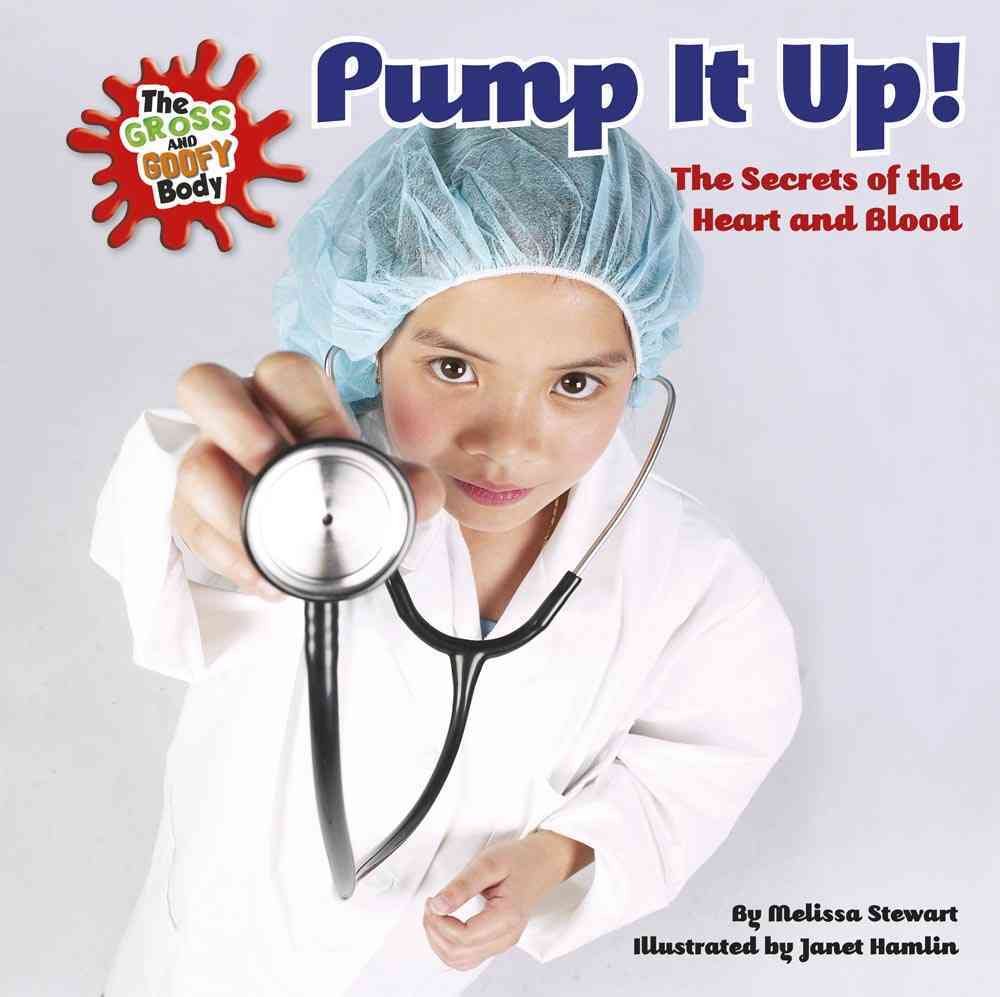 Buy Pump it Up!: The Secrets of the Heart and Blood (Gross & Goofy Body) — BookShops.in