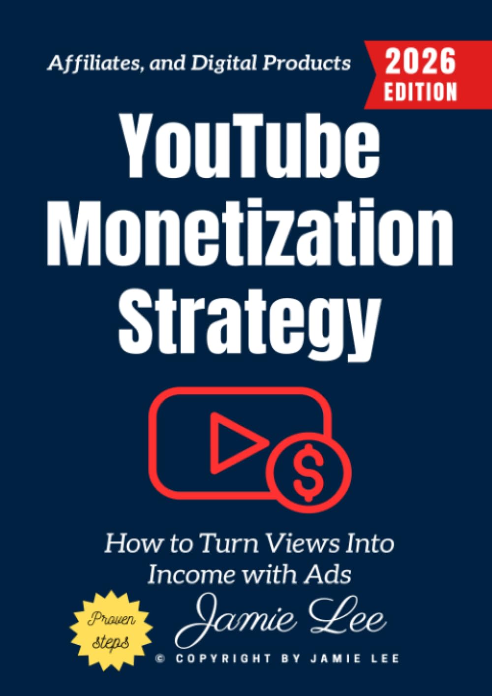 YouTube Monetization Strategy:: How to Turn Views Into Income with Ads, Affiliates, and Digital Products