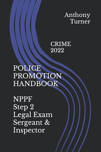 POLICE PROMOTION HANDBOOK NPPF Step 2 Legal Exam Sergeant &amp; Inspector: CRIME 2022
