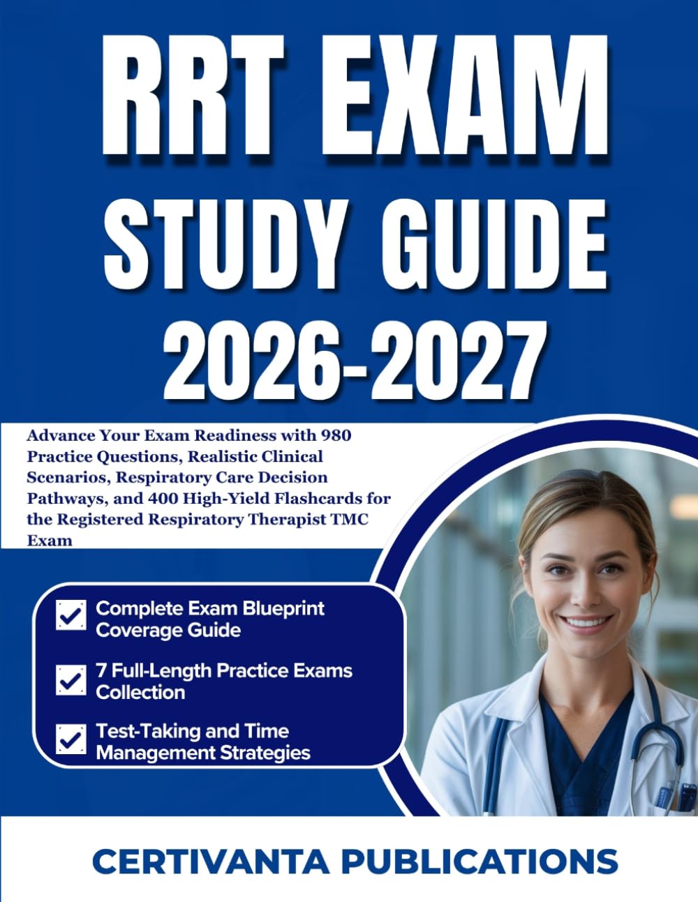 RRT EXAM STUDY GUIDE 2026-2027: Advance Your Exam Readiness with 980 Practice Questions, Realistic Clinical Scenarios, Respiratory Care Decision ... the Registered Respiratory Therapist TMC Exam