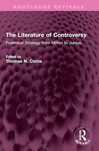 The Literature of Controversy: Polemical Strategy from Milton to Junius