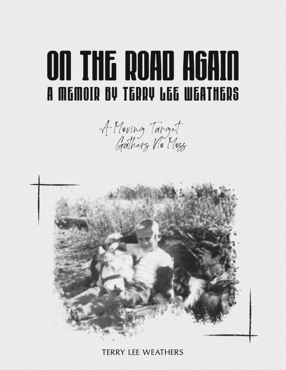On the Road Again: A Memoir By Terry Lee Weathers