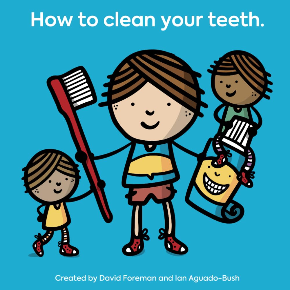 How To Clean Your Teeth: A Simple Book To Teach Children To Clean Their Teeth Properly