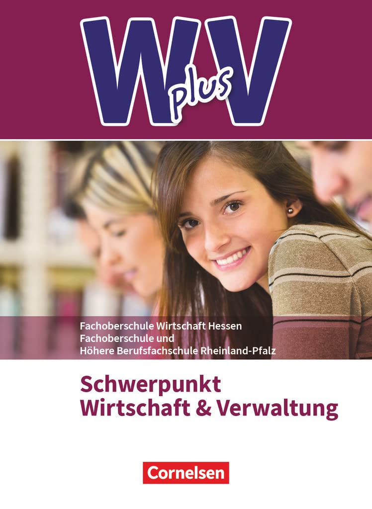 W plus V - Wirtschaft für Fachoberschulen und Höhere Berufsfachschulen - FOS Hessen / FOS und HBFS Rheinland-Pfalz - Ausgabe 2017 - Pflichtbereich ... Fachkunde - Mit Zusatzmaterialien via Webcode