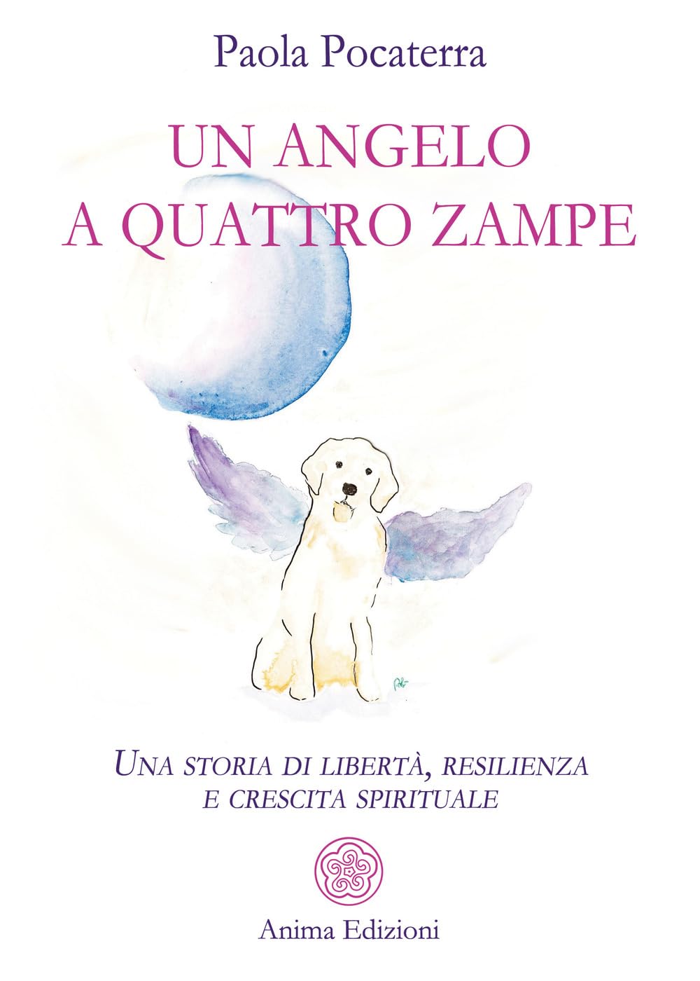 Un Angelo A Quattro Zampe. Una Storia Di Libertà, Resilienza E Crescita Spirituale - 4