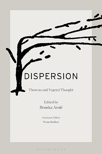 Dispersion Thoreau and Vegetal Thought