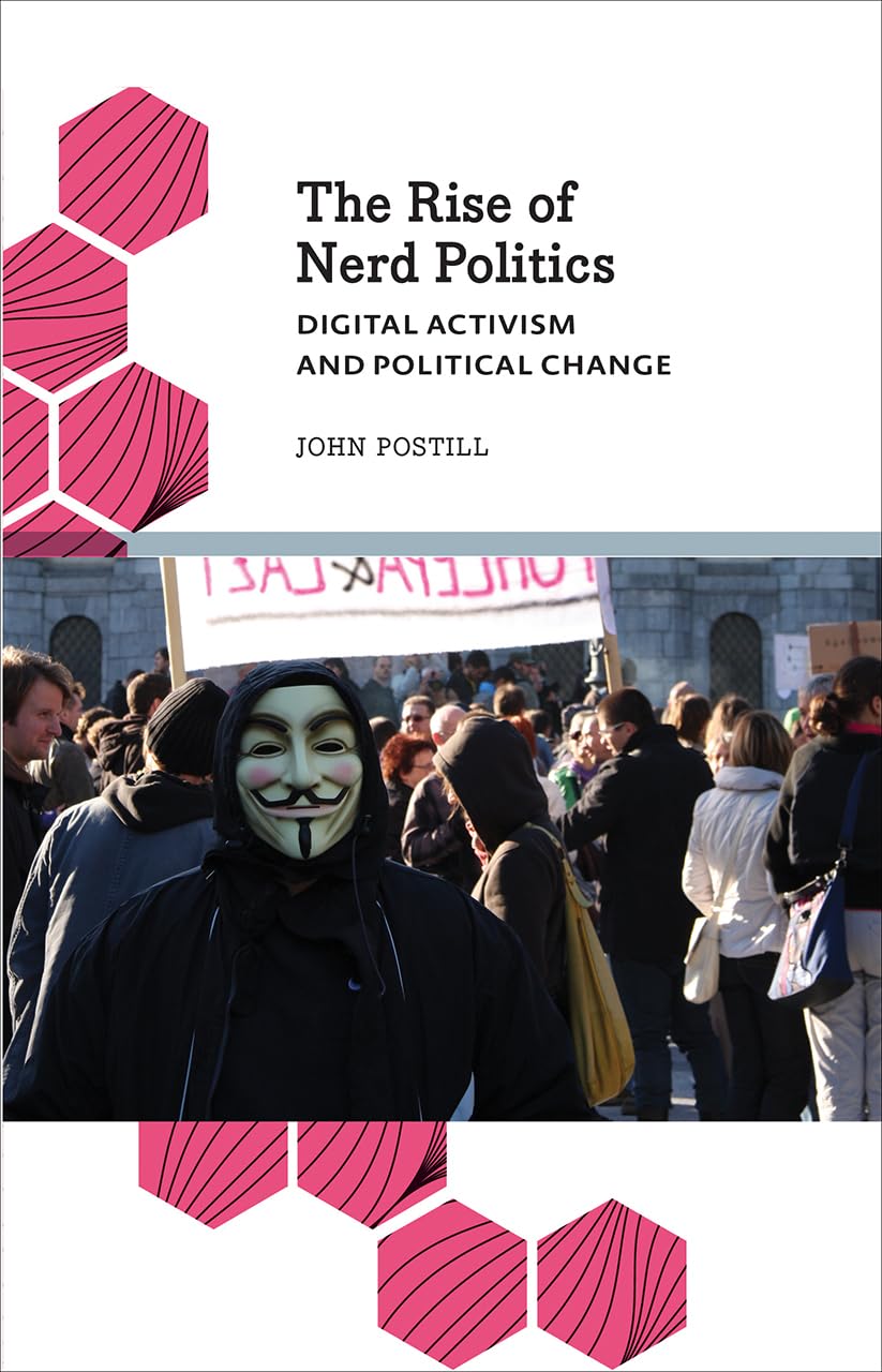 The Rise of Nerd Politics: Digital Activism and Political Change (Anthropology, Culture and Society)