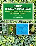 Plantas leñosas ornamentales: control de enfermedades producidas por hongos y cromistas (Patología Vegetal)