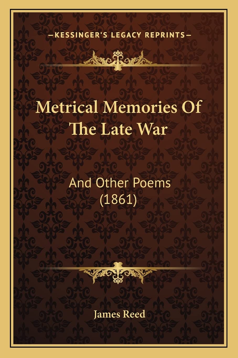 Metrical Memories Of The Late War: And Other Poems (1861)