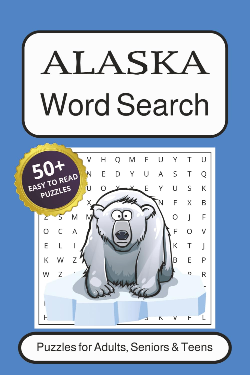 Alaska Word Search Puzzle Book: Word Searches with Easy to Read print about Alaska, Wilderness, North American Wildlife, Alaskan Geography and More | ... Gift for Vacations, Holidays and Free Time.