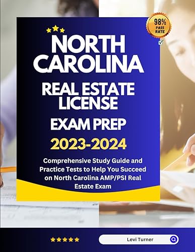 North Carolina Real Estate License Exam Prep 2023-2024: Comprehensive Study Guide and Practice Tests to Help You Succeed on North Carolina AMP/PSI Real Estate Exam