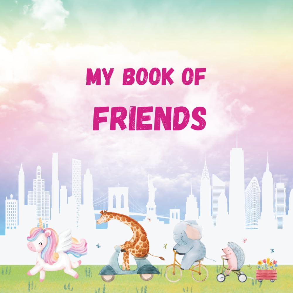 My Book Of Friends: A personalized notebook where children collect information and personal touches from their friends.