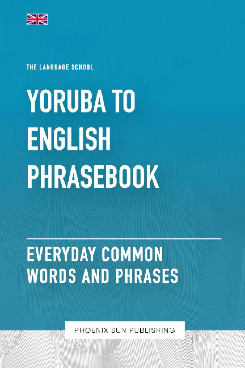 Yoruba To English Phrasebook - Everyday Common Words And Phrases