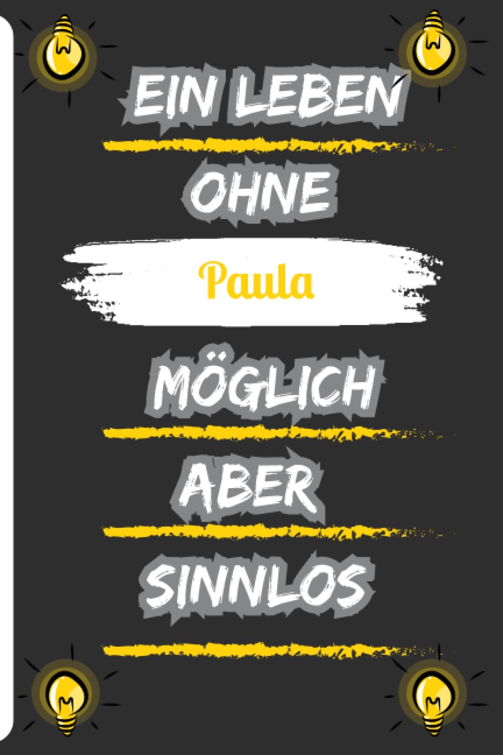 Ein Leben Ohne Paula Ist Möglich Aber Sinnlos