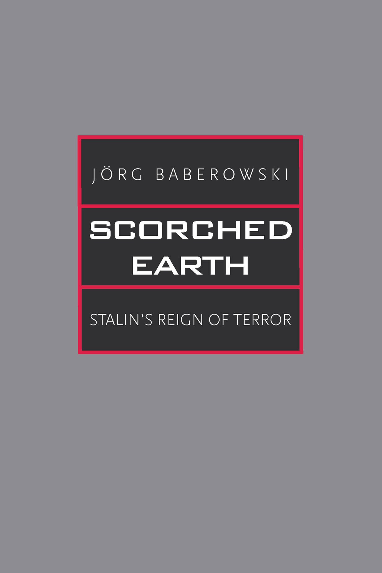 Scorched Earth: Stalin's Reign of Terror (Yale-Hoover Series on Authoritarian Regimes)