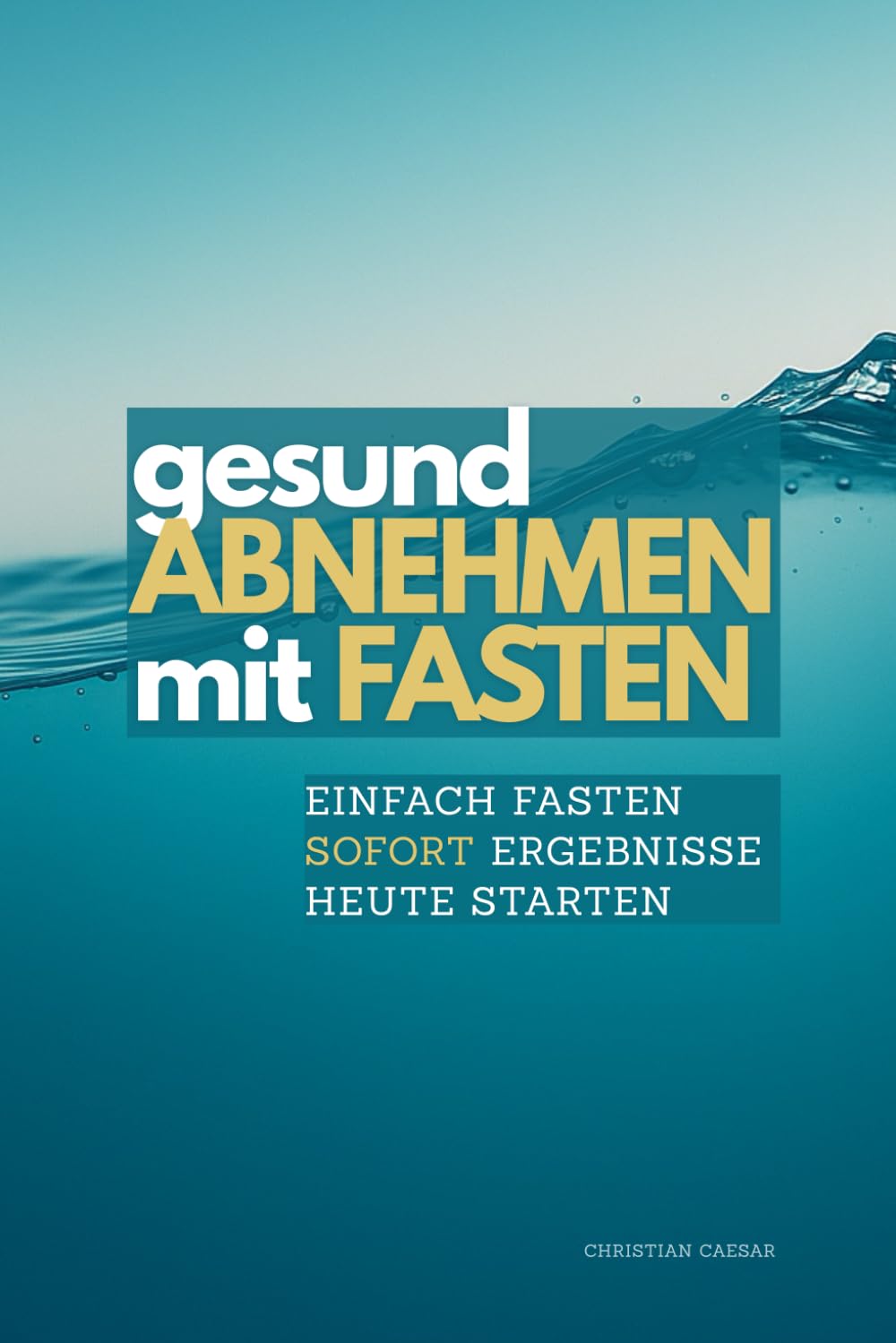 Natürlich ABNEHMEN mit FASTEN: Die 48-Stunden-Fasten Methode für Detox, Stoffwechsel-Reset und Fettverbrennung