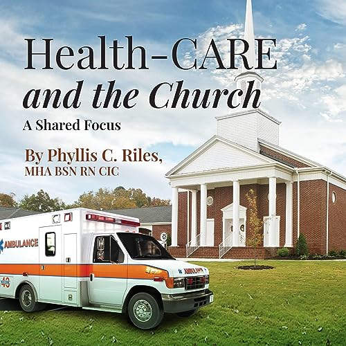 Health-Care and the Church by Phyllis C. Riles MHA BSN RN CIC episode artwork