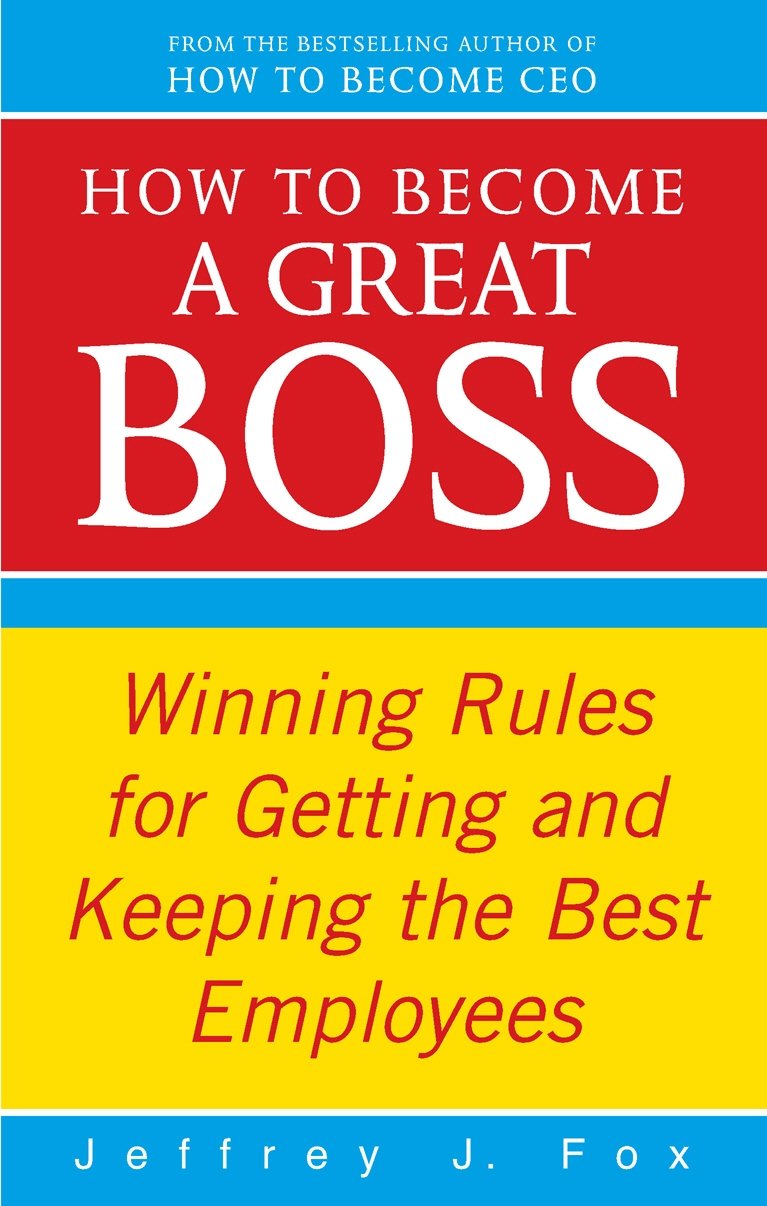 How To Become A Great Boss by Jeffrey J Fox (Paperback Book)